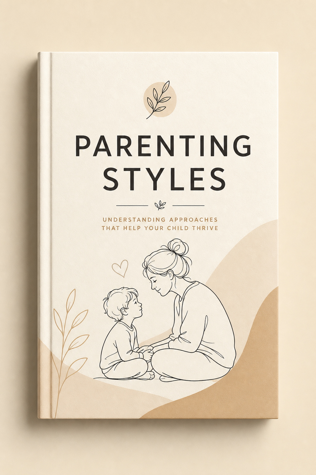 Editorial-style book cover for the Parenting Styles guide with warm neutral tones, simple line-art parent and child illustration, and clean modern typography