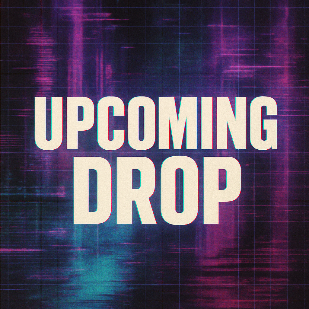 UPCOMING DROP