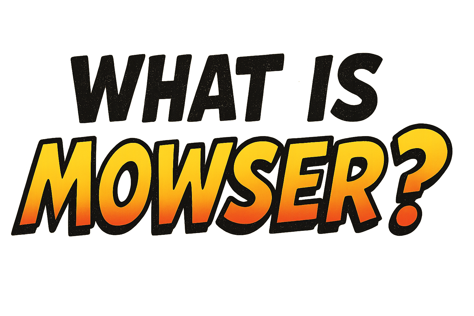 Comic-style heading image reading 'What is Mowser?'